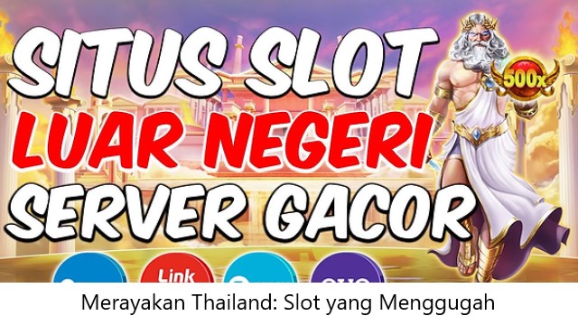 Merayakan Thailand: Slot yang Menggugah